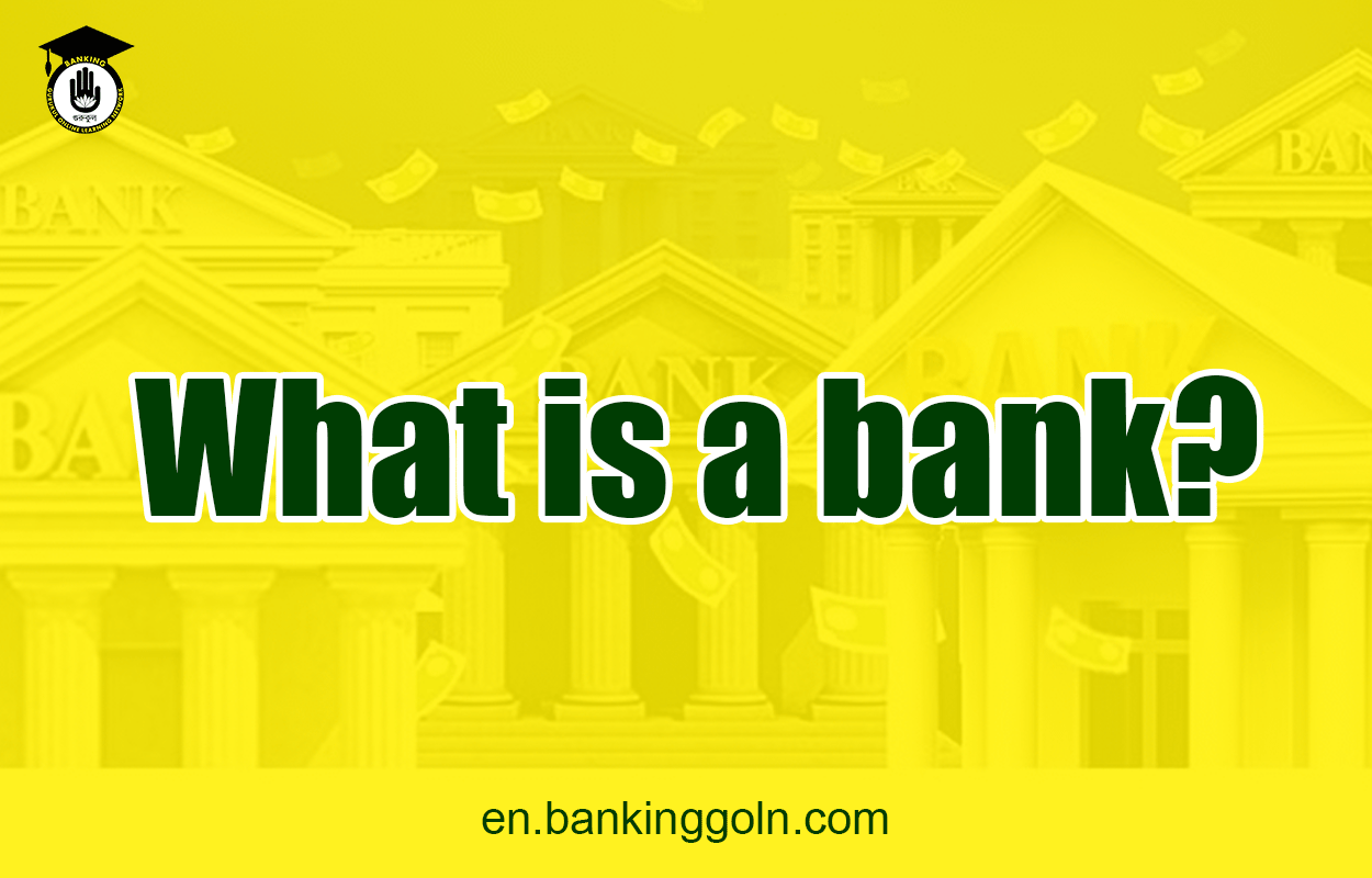 What is a bank?