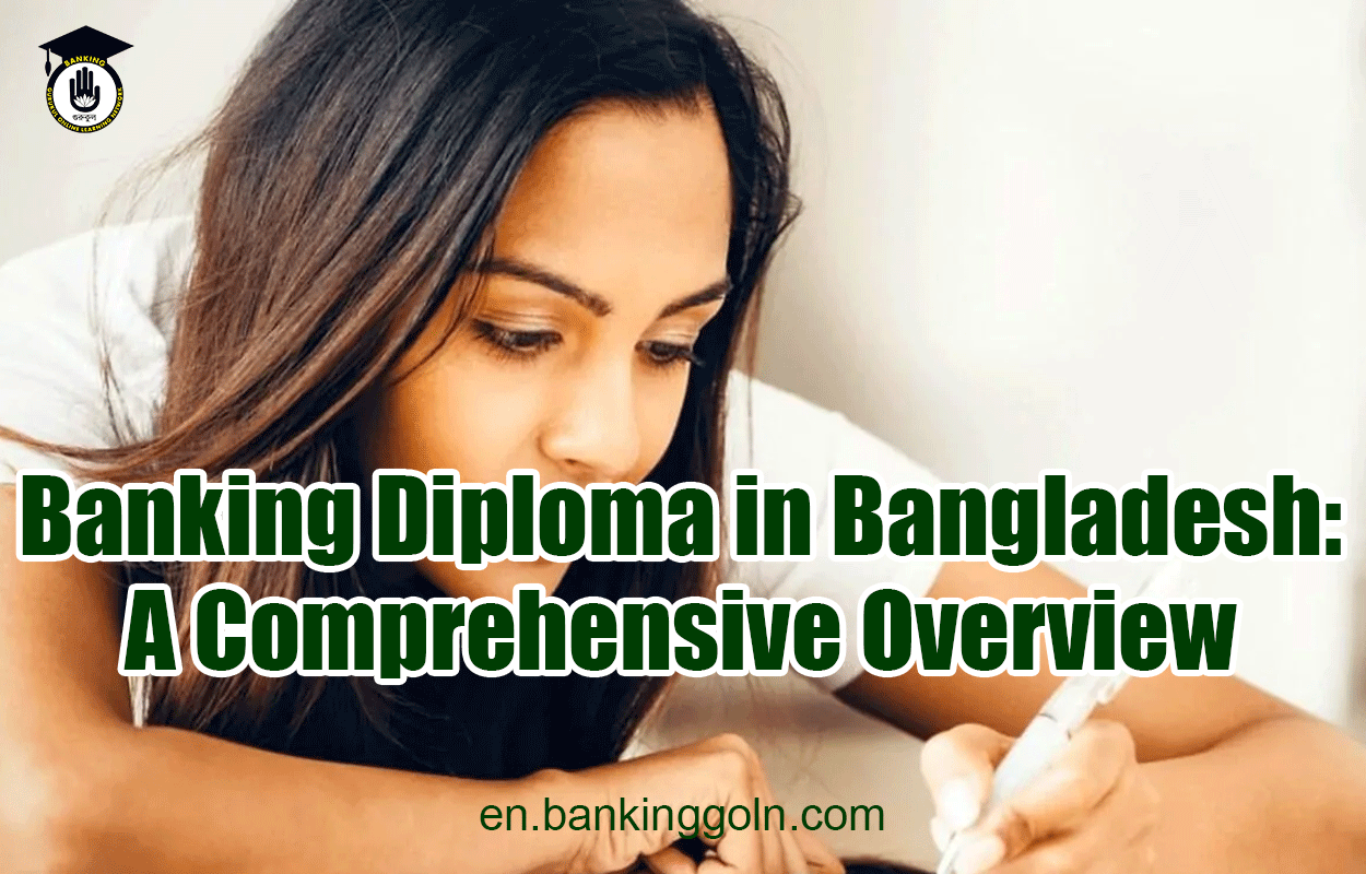 Banking Diploma in Bangladesh: A Comprehensive Overview